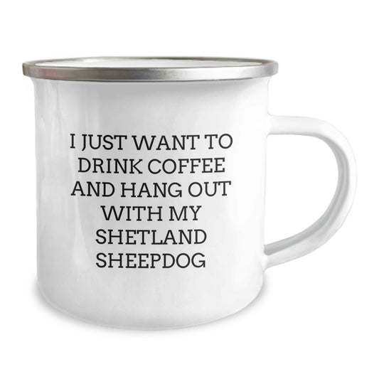 Funny Shetland Sheepdog Gifts for Men, Women, Family - Valentine's Unique Coffee Mug for Shetland Sheepdog Lovers - I Just Want To Drink Coffee And Hang Out With My Shetland Sheepdog - Image 2