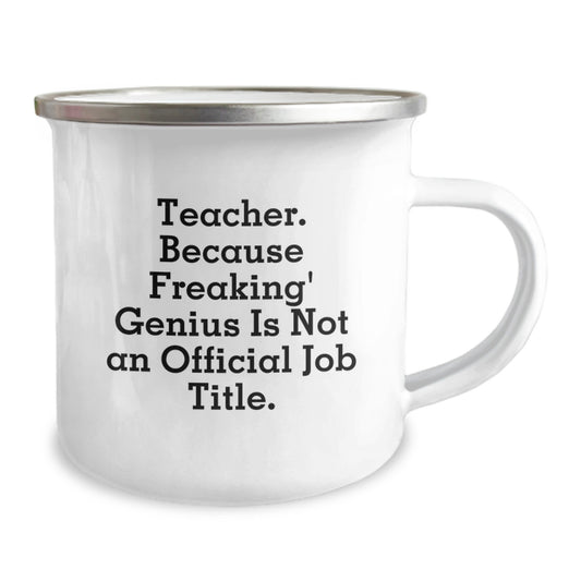 Funny Teacher Gifts from Men to Women Friends for Graduation Unique Teacher Camping Mug, Teacher. Because Freaking' genius Is Not An Official Job Title., Teacher Appreciation Gifts for Teacher - Image 2