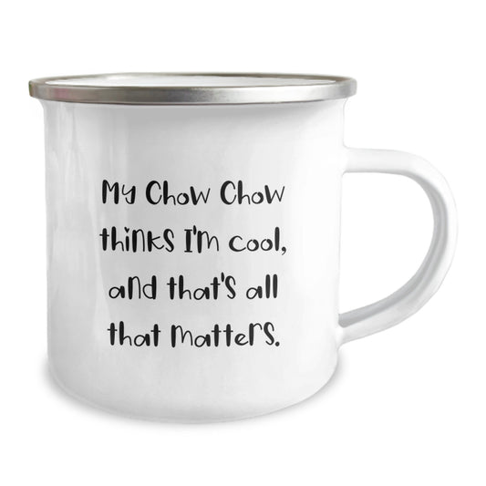 Chow Chow Dog Lover Gifts from Friends for Birthday Unique Camping Mugs - Funny Quote My Chow Chow Thinks I'm Cool, And That's All That Matters. - Image 2