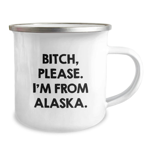 Funny Alaska Camping Mug, Gifts from Friends and Family for Valentine's, B-tch Please I'm From Alaska. - Image 2