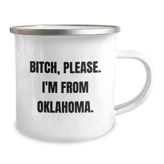 Funny Oklahoma Camping Mug Gifts from Friends for Birthday, B-tch, Please. I'm From Oklahoma. Lover - Image 2