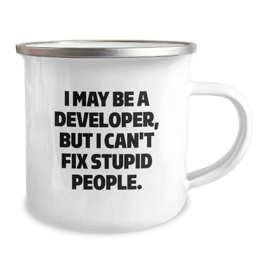 Unique Developer Gifts for Graduation, Funny Camping Mug for Coding Enthusiasts, Gifts from Men to Friends - I May Be A Developer, But I Can't Fix Stupid People. - Image 2