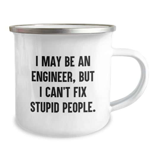 Funny Engineer Gifts from Friends - I May Be An Engineer, But I Can't Fix Stupid People. Camping Mug for Graduation Unique - Image 2