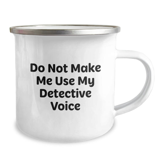Funny Detective Gifts for Men - Camping Mug with 'Do Not Make Me Use My Detective Voice' Quote - Unique Graduation Unique Gifts from Friends - Image 2