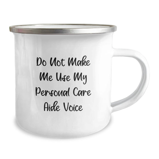 Funny Gifts from Men to Personal Care Aide, Camping Mug for Personal Care Aide, Do Not Make Me Use My Personal Care Aide Voice Graduation Unique Gifts - Image 2