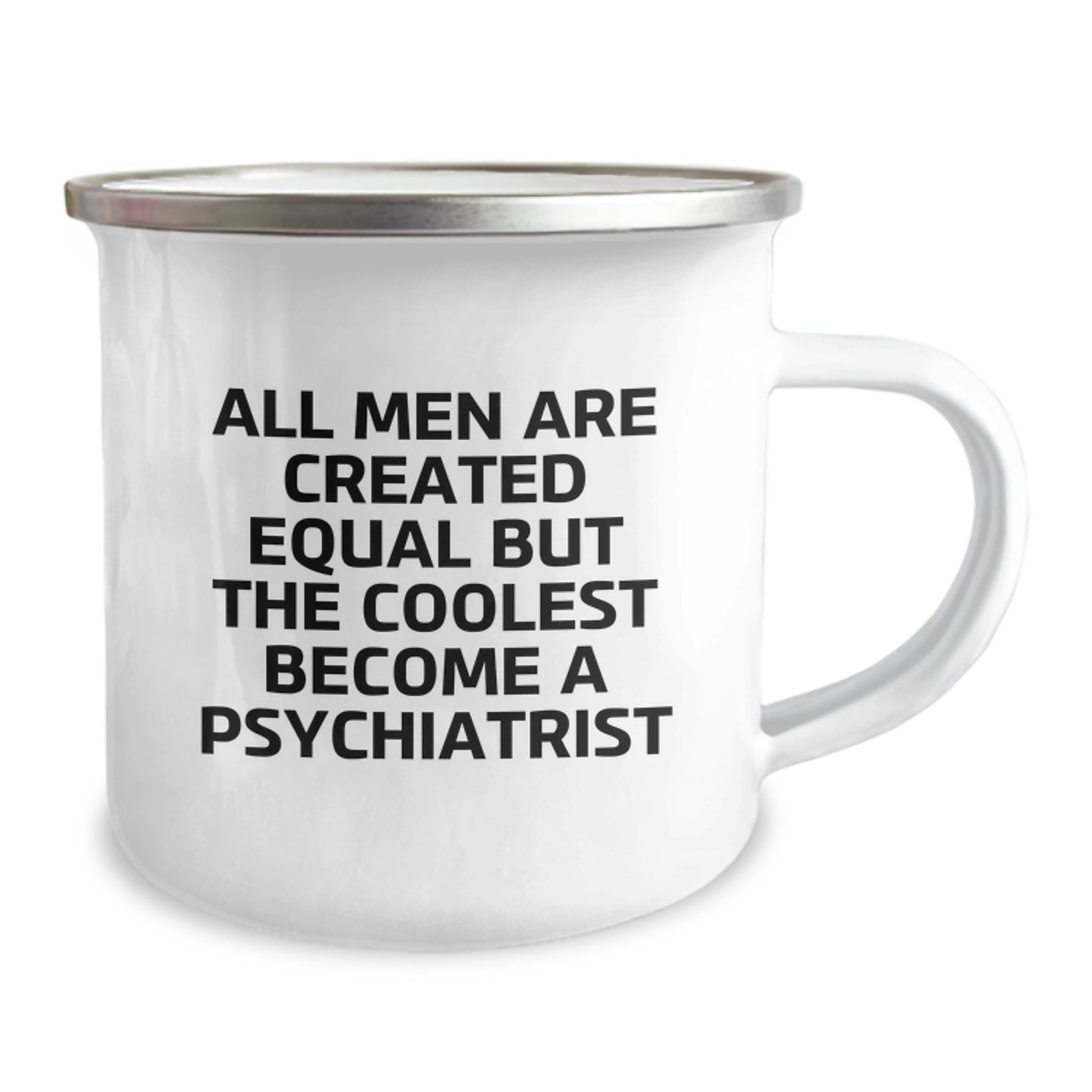 Funny Psychiatrist Gifts for Dad, All Men Are Created Equal But The Coolest Become A Psychiatrist, Camping Mug for Father's Day - Image 2
