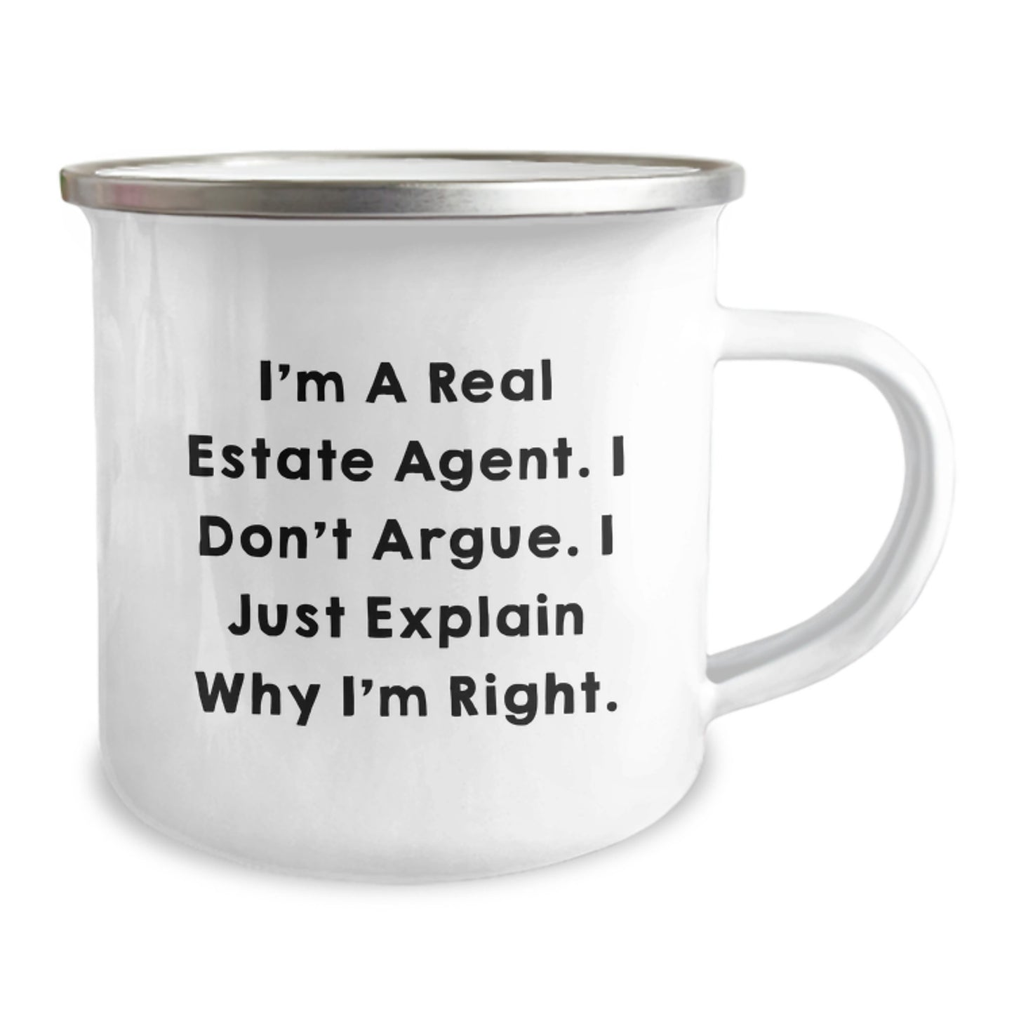 Gifts from Family - Funny Real Estate Agent Camping Mug, Mother's Day Unique Gifts for Real Estate Agent Friends, 'I Don't Argue. I Just Explain Why I'm Right.' - Image 2