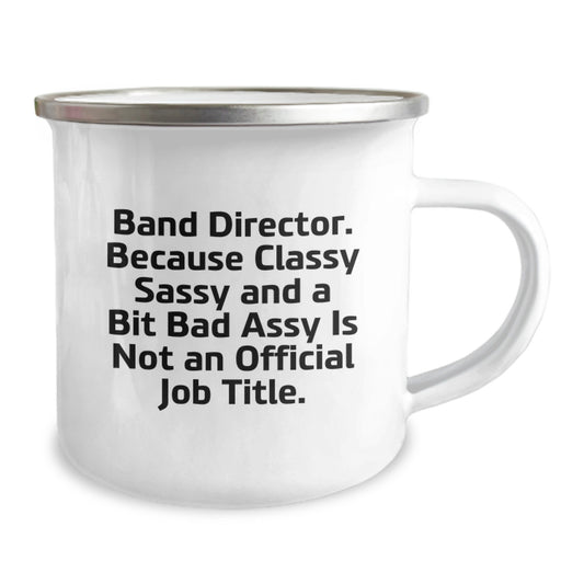 Funny Band Director Gifts for Men, Unique Camping Mug with 'Band Director. Because Classy Sassy And A Bit Fearlessy Is Not An Official Job Title.', Perfect for Graduation - Image 2