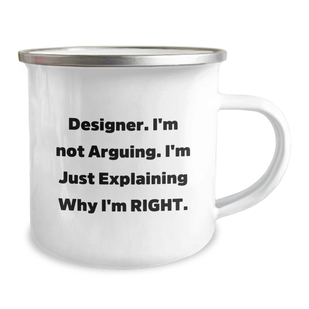 Funny Designer Gifts from Friends for Birthday Designer Camping Mug 'I'm Not Arguing. I'm Just Explaining Why I'm Right.' - Image 2