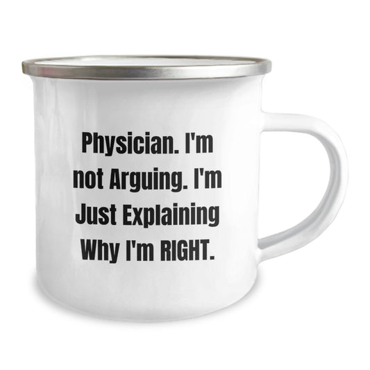 Gifts from Men for Physicians, Funny 'I'm Not Arguing, I'm Just Explaining Why I'm Right' Camping Mug, Perfect Valentine's Unique Gifts - Image 2
