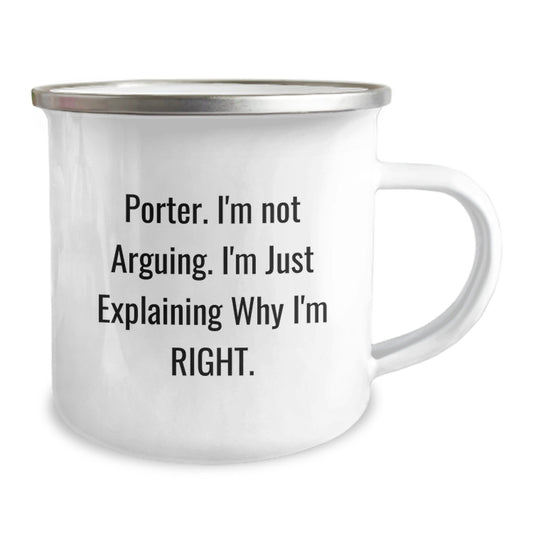 Funny Gifts for Porter, Birthday Unique Porter Gifts from Family, Friends, or Coworkers, Camping Mug with 'I'm Not Arguing. I'm Just Explaining Why I'm Right.' Quote - Image 2