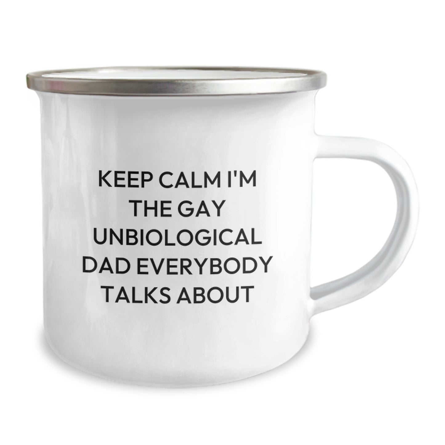Funny Unbiological Dad Gifts from Men, Women, or Friends - Keep Calm I'm The Gay Unbiological Dad Everybody Talks About Valentine's Unique Gifts for Unbiological Dad Camping Mug - Image 2