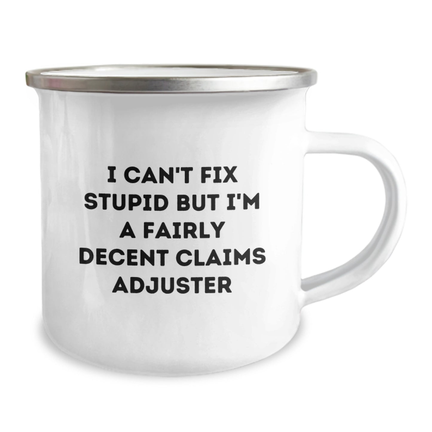 Funny Claims Adjuster Gifts for Men from Family - 'I Can't Fix Stupid But I'm A Fairly Decent Claims Adjuster' Graduation Unique Camping Mug - Image 2