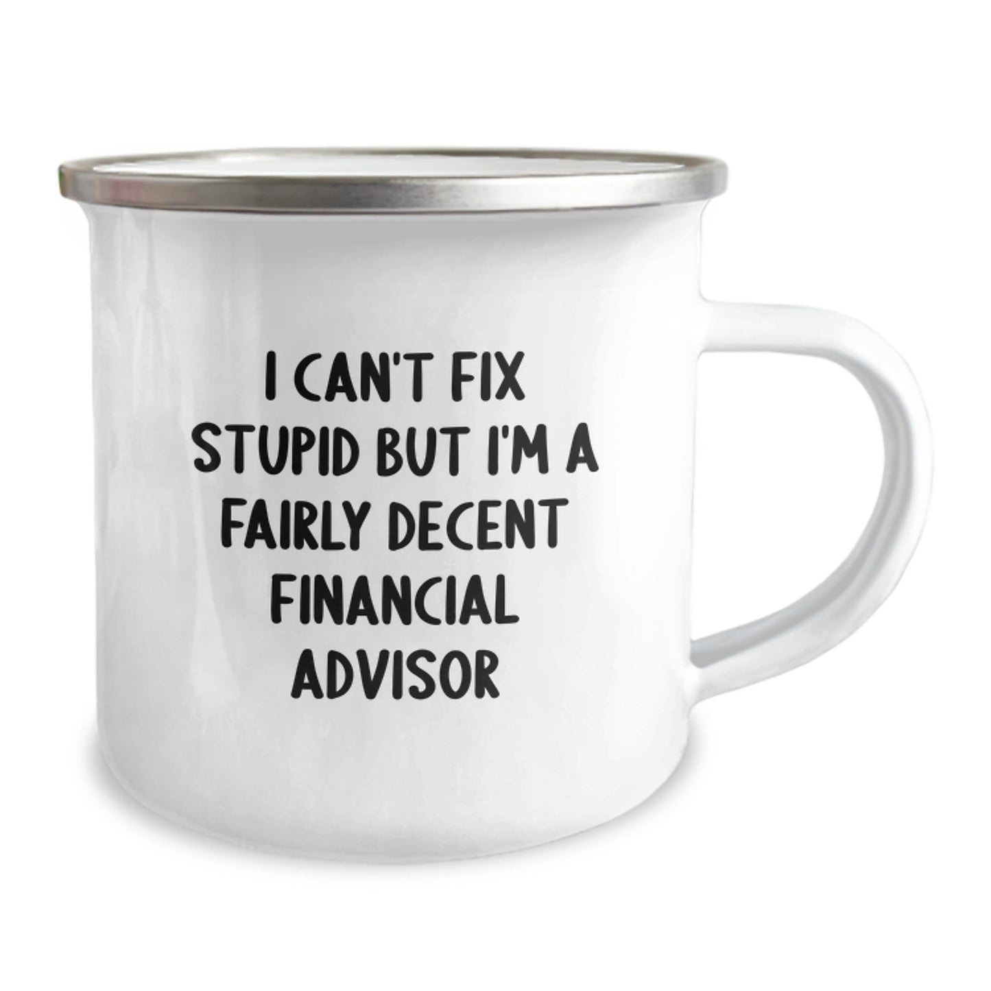 Funny Financial Advisor Gifts for Graduation, Camping Mug for Men or Women Friends Coworkers Family - I Can't Fix Stupid But I'm A Fairly Decent Financial Advisor - Image 2