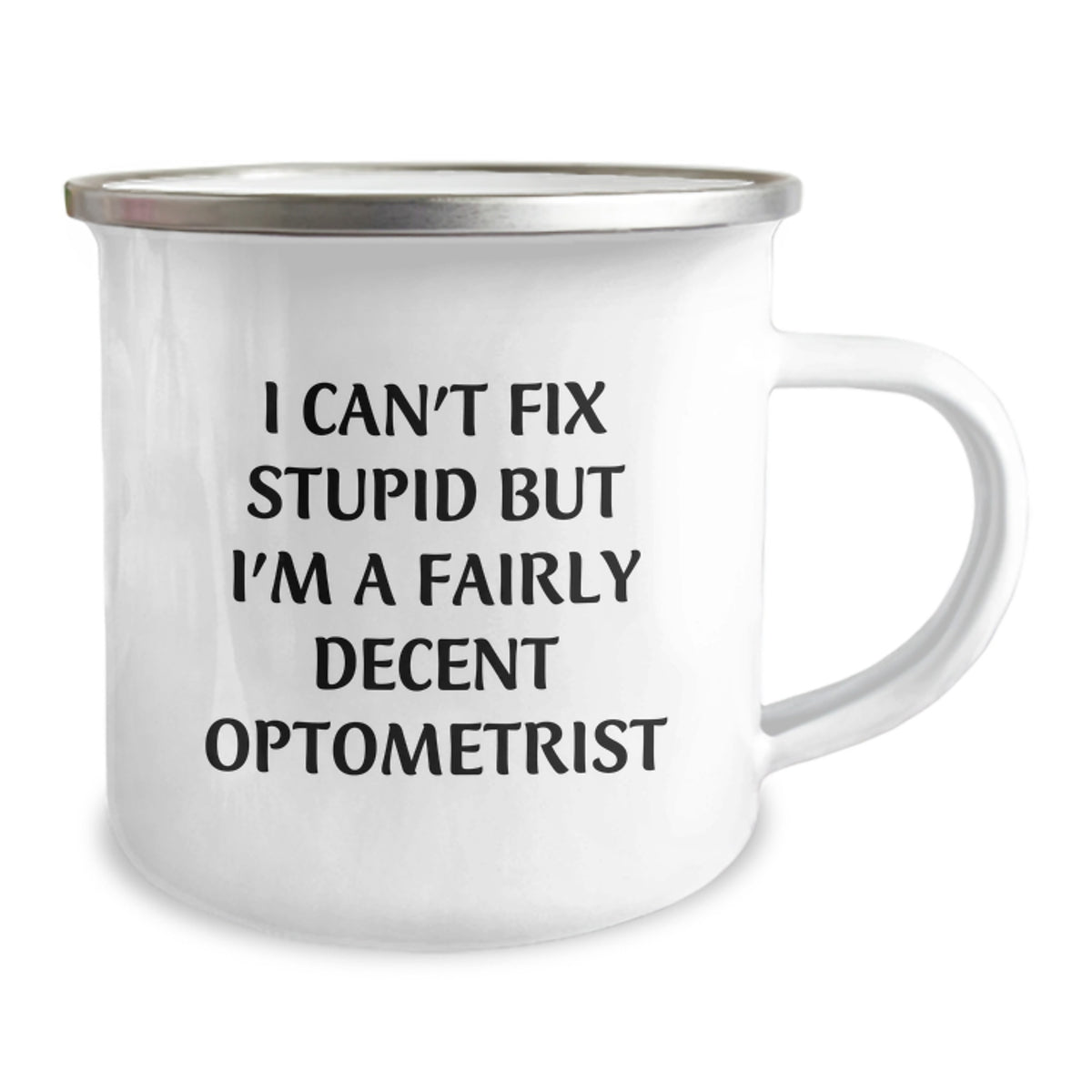 Funny Optometrist Gifts for Birthday - Optometrist Camping Mug with I Can't Fix Stupid But I'm A Fairly Decent Optometrist Quote - Image 2