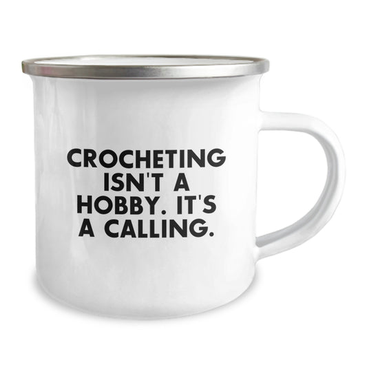 Crocheting Isn't A Hobby, It's A Calling Gifts for Crocheting Lovers, Camping Mug for Friends and Family Members, Graduation Unique Gifts from Women to Women - Image 2