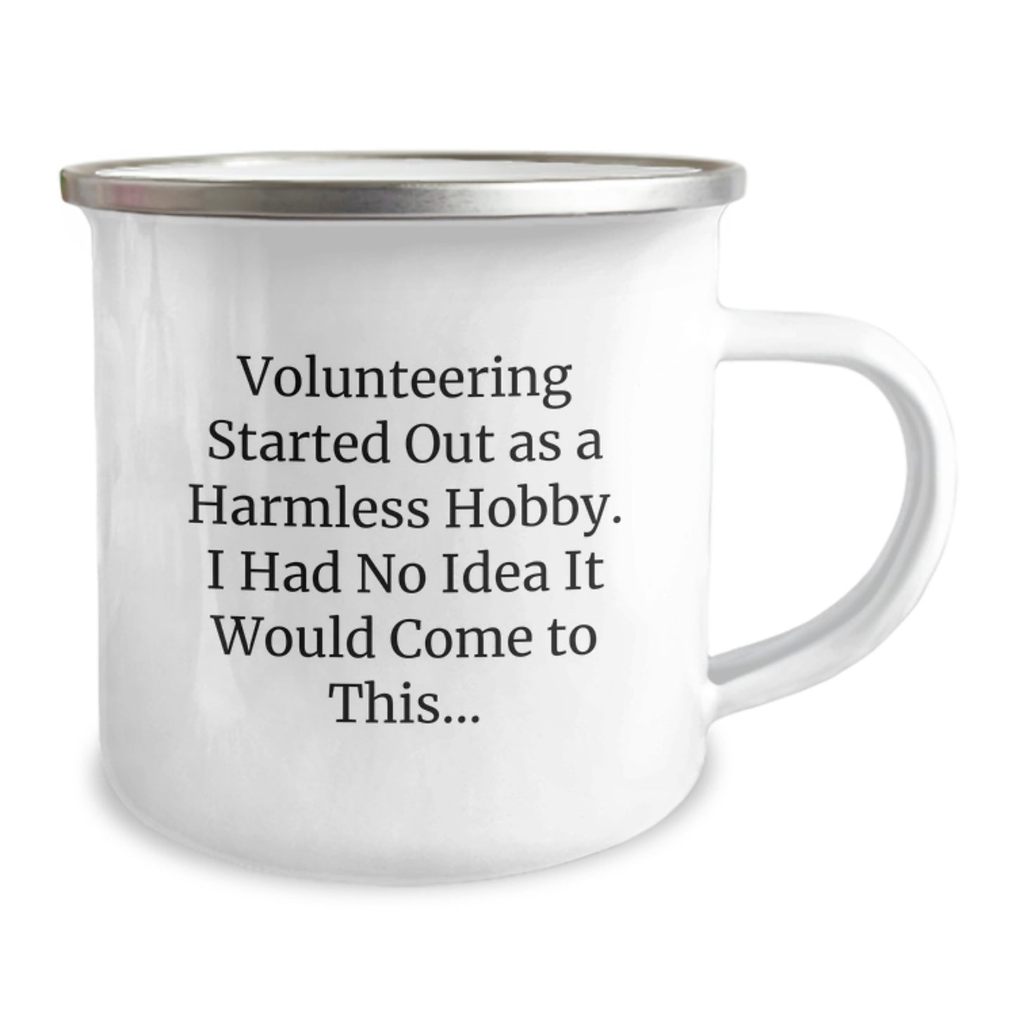 Funny Volunteering Gifts for Men - Gifts from Friends, Gifts for Volunteering Volunteers, Camping Mug with Inspirational Quote 'Volunteering Started Out As A Harmless Hobby...' - Image 2