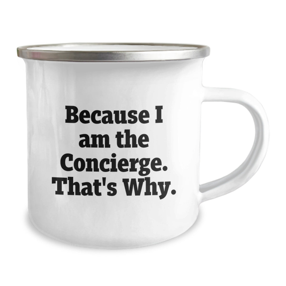 Concierge Gifts from Friends Unique Birthday Mugs - Funny 'Because I Am The Concierge. That's Why.' Stainless Steel Camping Mug - Image 2
