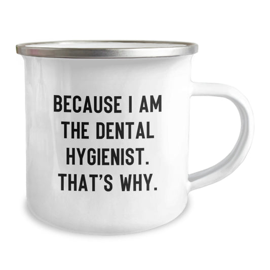 Dental Hygienist Gifts from Friends, Funny Camping Mug, Because I Am The Dental Hygienist - Image 2