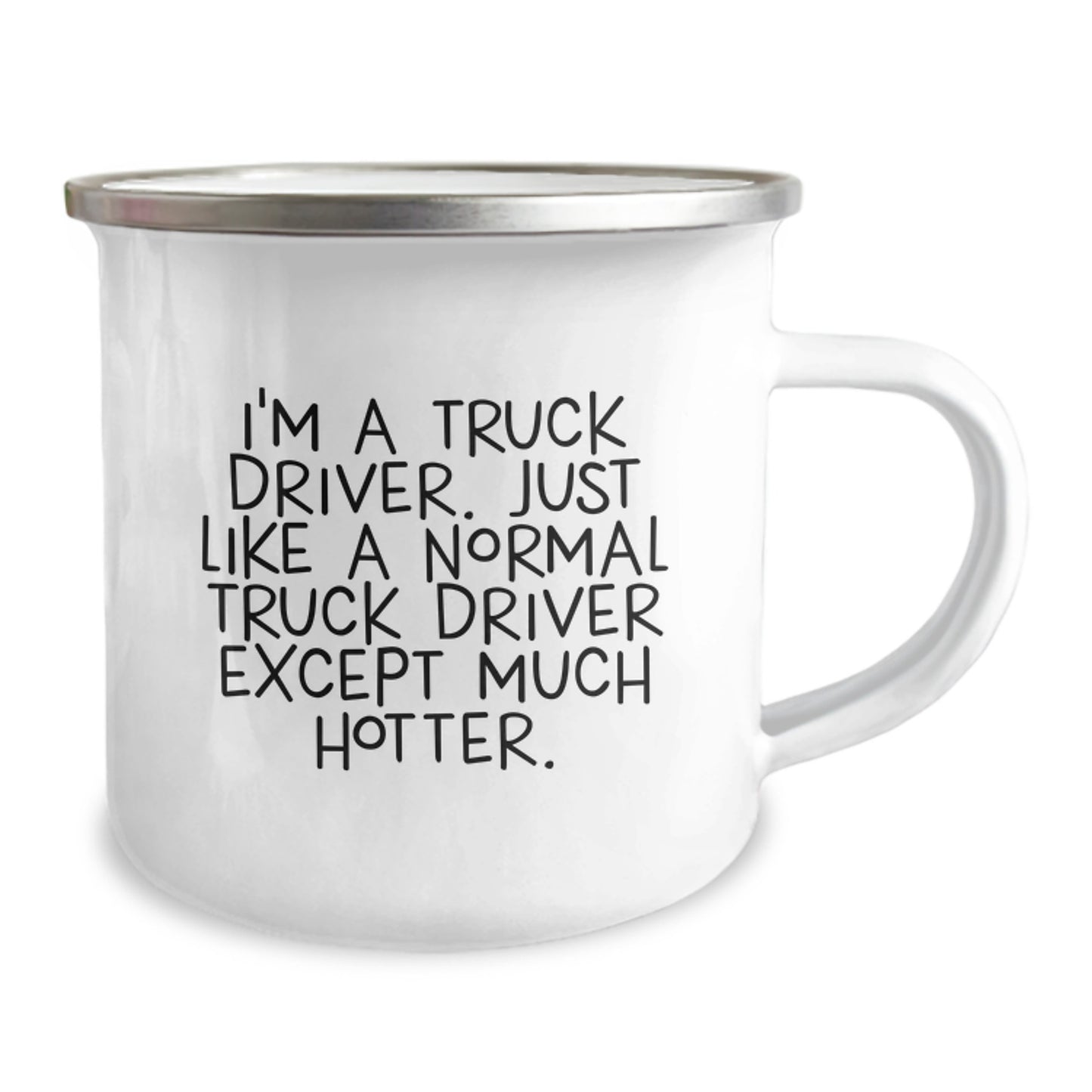 Gifts for Truck Drivers - Funny Camping Mug for Dad, 'I'm A Truck Driver. Just Like A Normal Truck Driver Except Much Hotter.' - Image 2