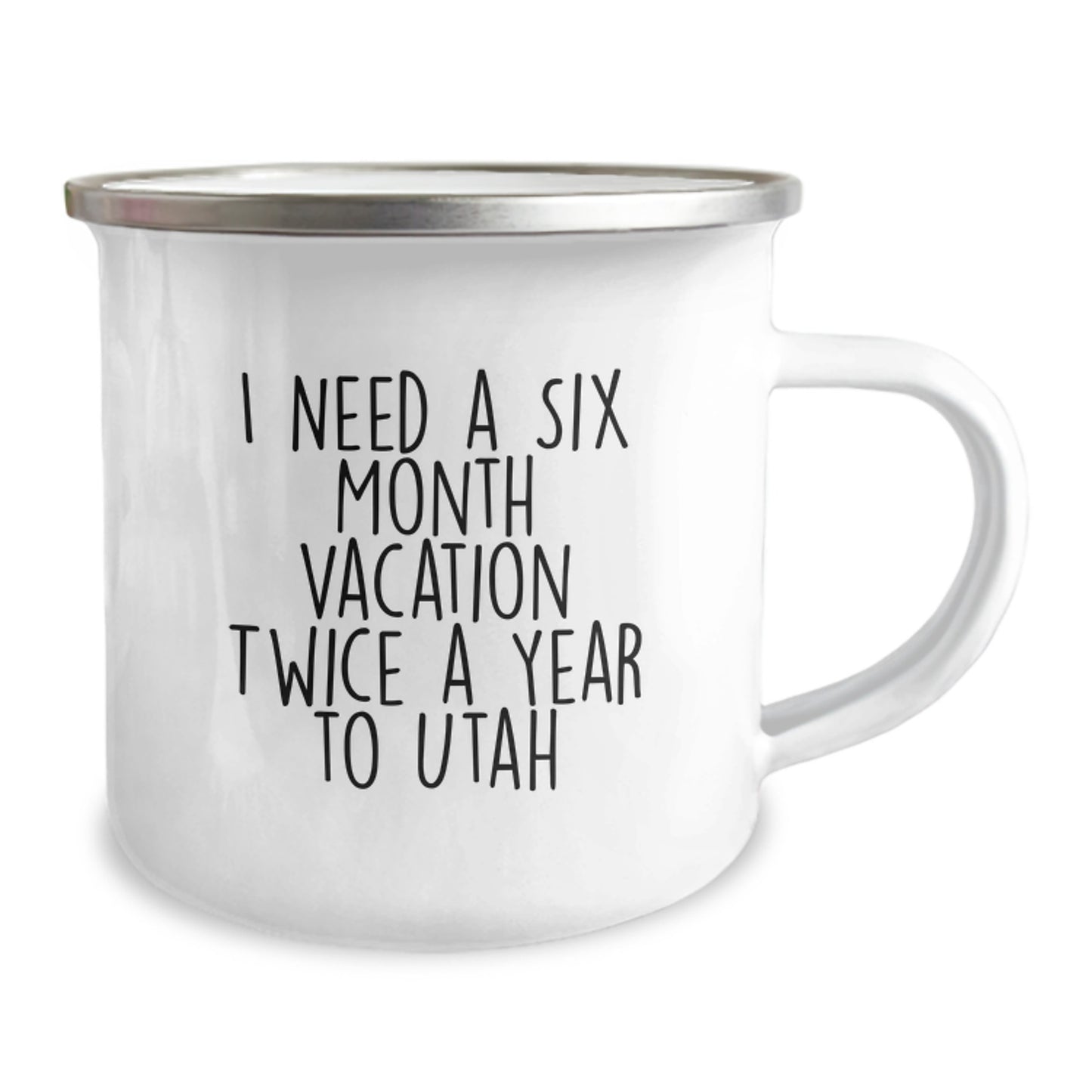 Utah Camping Mug - 'I Need A Six Month Vacation Twice A Year To Utah' Funny Quote, Gifts from Friends to Family for Birthday, Unique Utah Gifts - Image 2