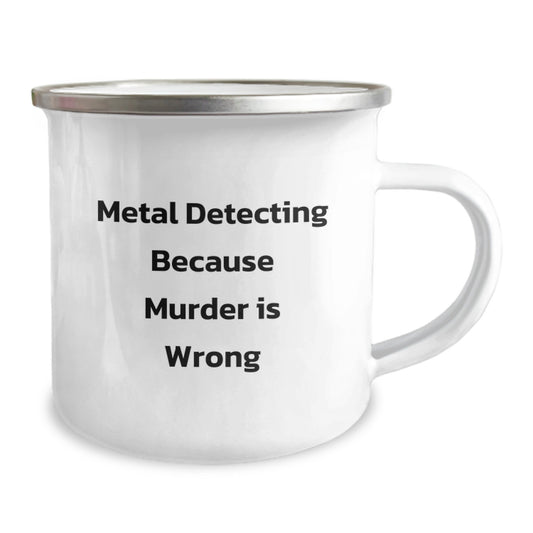 Metal Detecting Camping Mug Funny Quote Gift for Birthday - Gifts from Friends to Metal Detecting Enthusiasts - Image 2