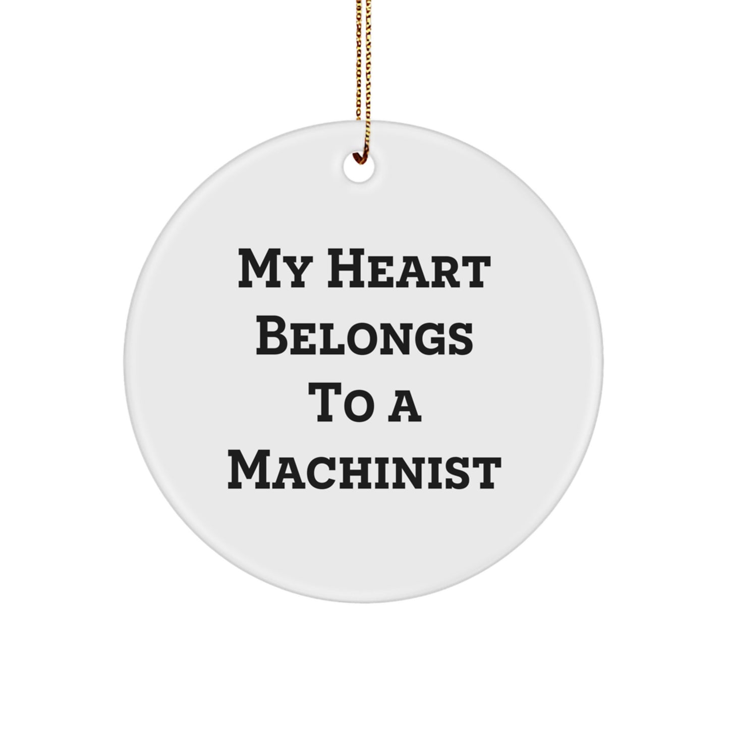 Christmas Unique Gifts for Machinist Enthusiasts - Circle Ornament with Funny Quote - 'My Heart Belongs To A Machinist' - Gifts from Friends, Coworkers, Family - Image 1