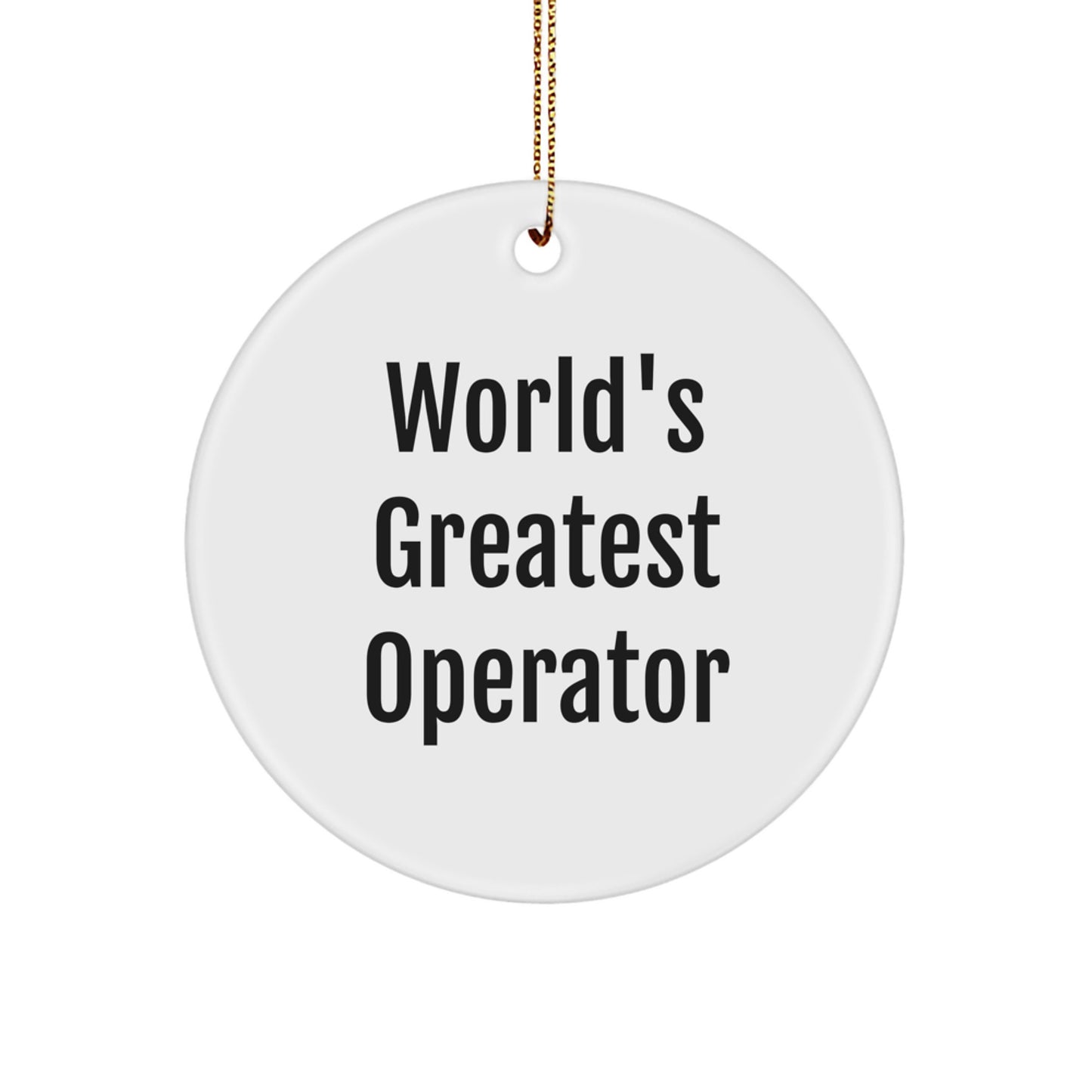 Funny Operator Gifts from Friends for Men, 'World's Greatest Operator' Christmas Unique Circle Ornament - Image 1