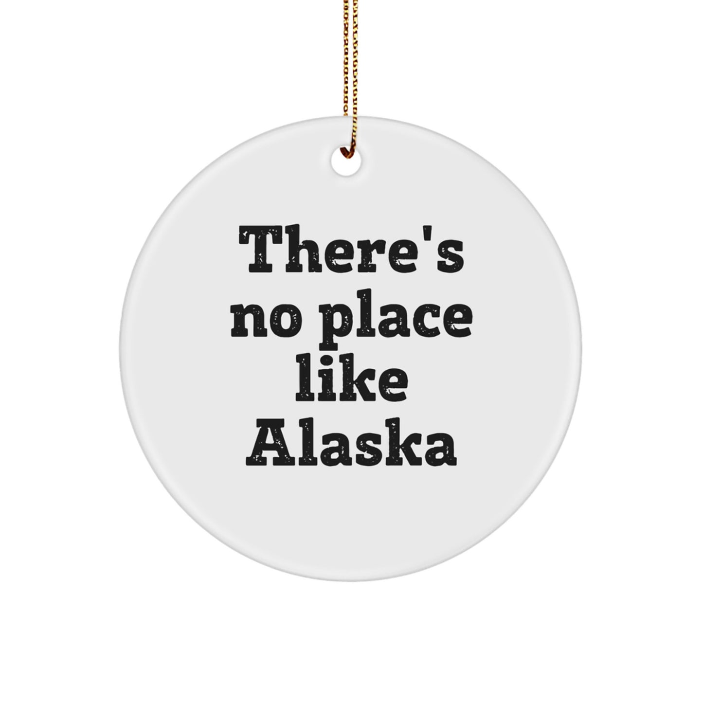 Alaska Circle Ornament, Funny Quote 'There's No Place Like Alaska', Gifts from Family and Friends for Christmas - Image 1