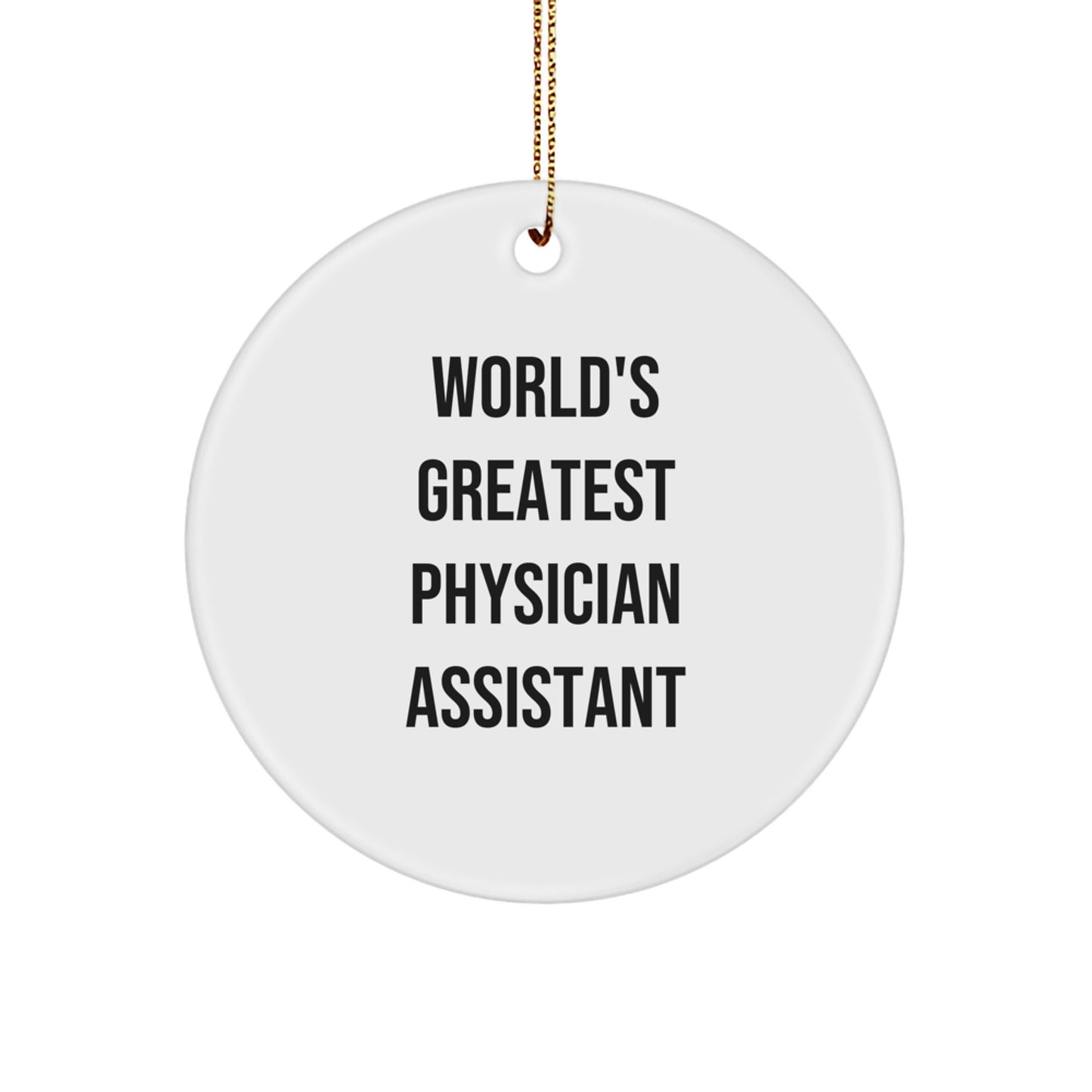 Funny World's Greatest Physician Assistant Christmas Unique Gifts from Friends to Family, Cute Circle Ornament for Physician Assistant, Unique Christmas Unique Gifts for Men Women Friends Family - Image 1