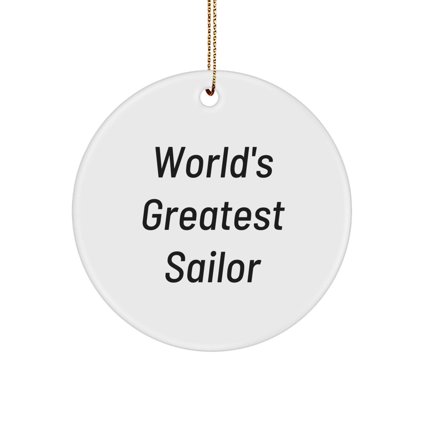 Funny Sailor Gifts from Friends and Family - 'World's Greatest Sailor' Circle Ornament for Christmas Unique Gifts - Image 1