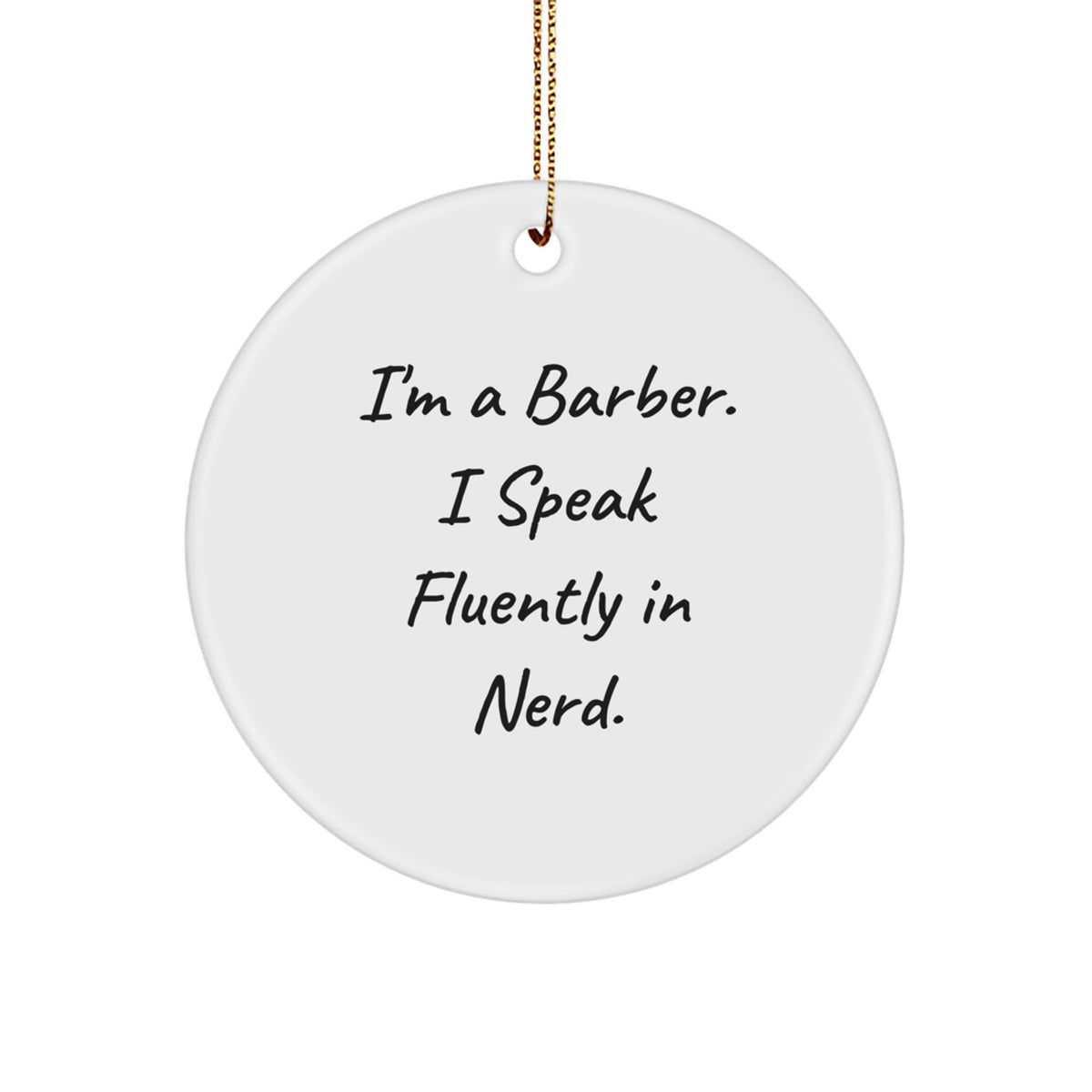 Funny Barber Gifts from Men, 'I'm A Barber. I Speak Fluently In genius.' Circle Ornament for Barber, Unique Christmas Unique Gifts for Friends - Image 1