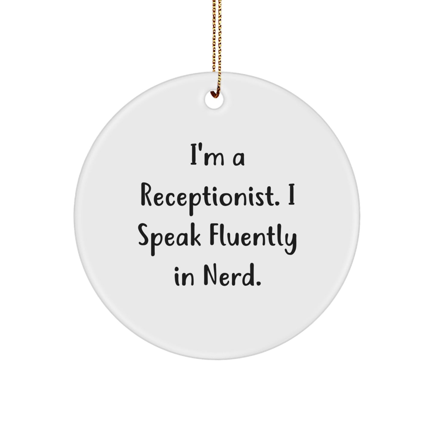 Funny Receptionist Gifts, I'm A Receptionist. I Speak Fluently In genius. Circle Ornament for Christmas Unique Gifts from Friends or Coworkers to Receptionist Men and Women - Image 1