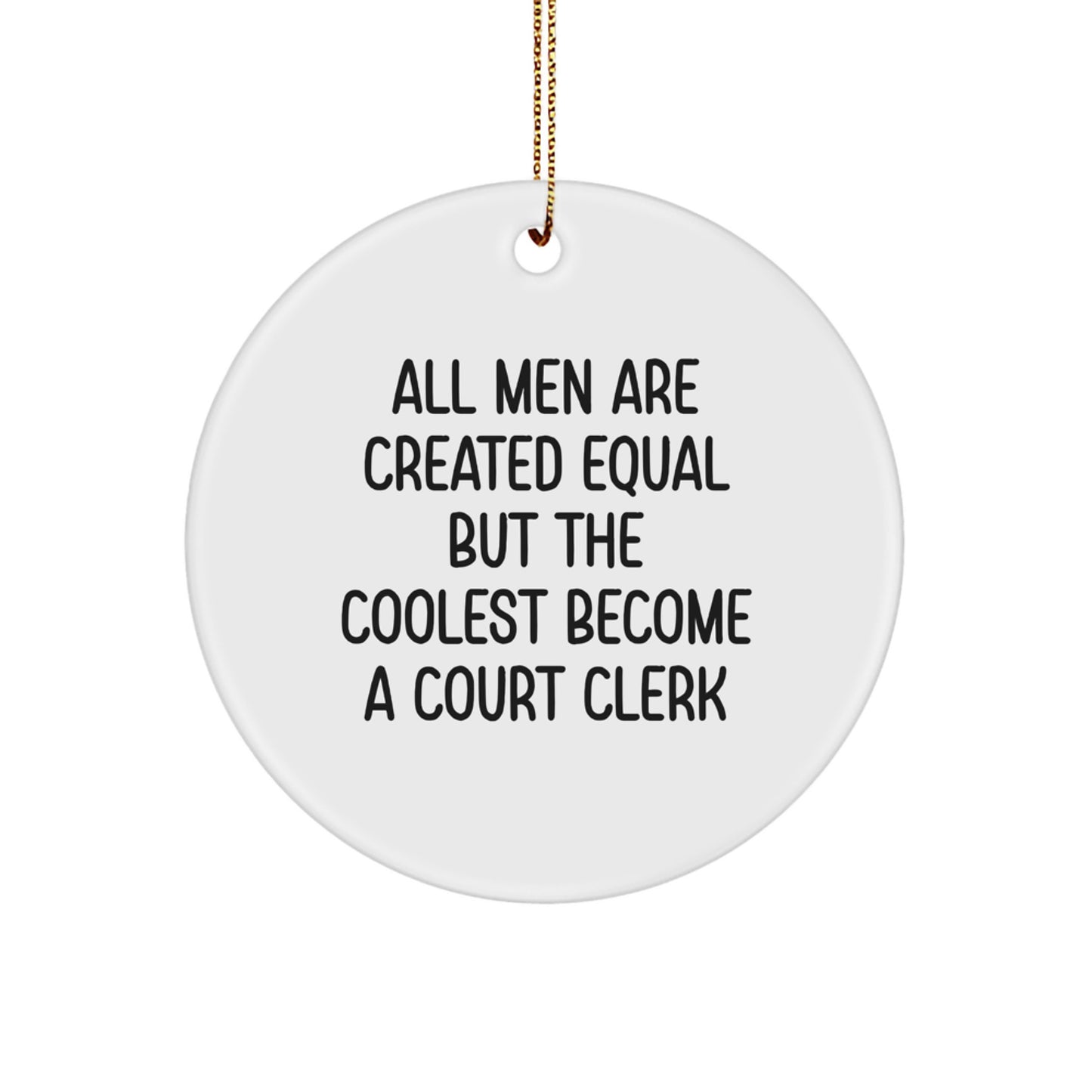 Funny Court Clerk Gifts from Men, Unique Christmas Circle Ornament, Court Clerk Quotes - Image 1