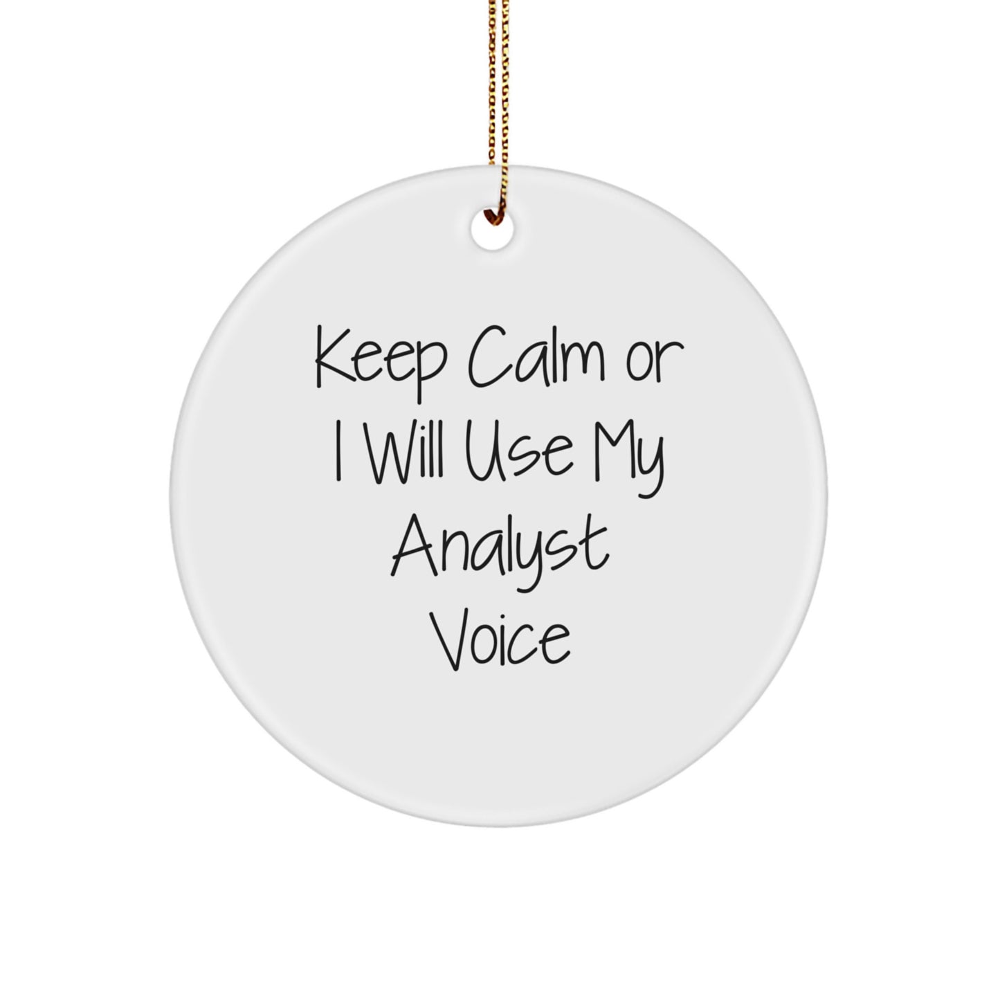 Funny Analyst Gifts from Friends for Men - Keep Calm Or I Will Use My Analyst Voice, White Circle Ornament, Christmas Unique Gifts - Image 1