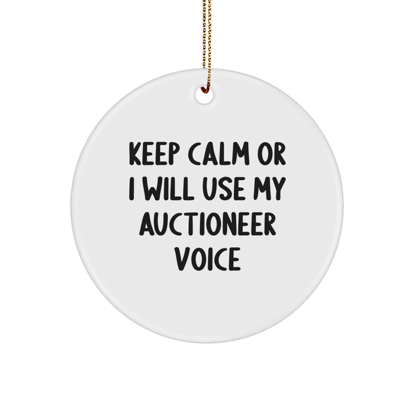 Funny Christmas Unique Gifts from Friends for Auctioneer - Keep Calm Or I Will Use My Voice Circle Ornament, Durable MDF Crafted, High-Gloss Finish - Image 1