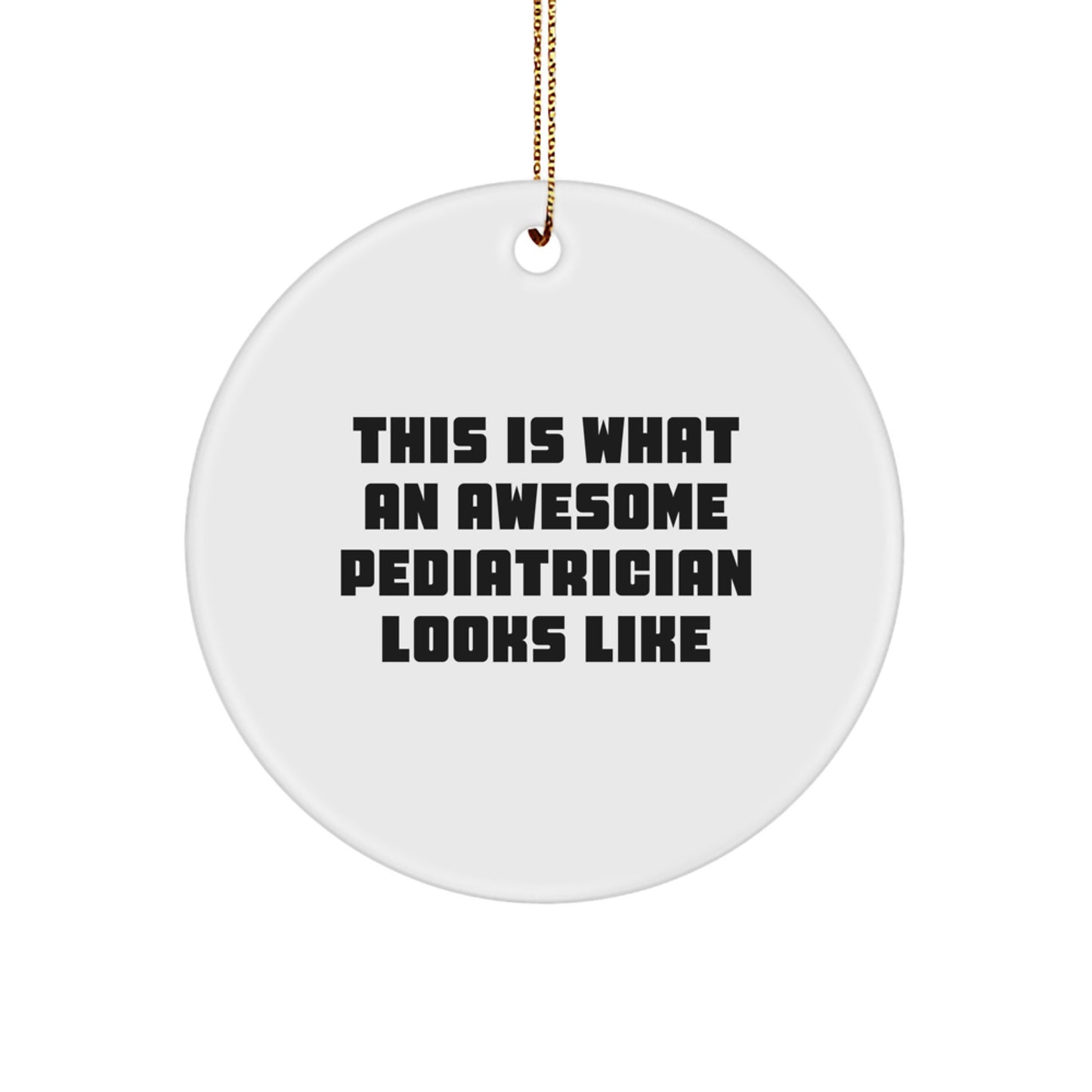 Funny Pediatrician Gifts from Friends, Inspirational Circle Ornament for Pediatrician, This Is What An Awesome Pediatrician Looks Like Christmas Decorations - Image 1