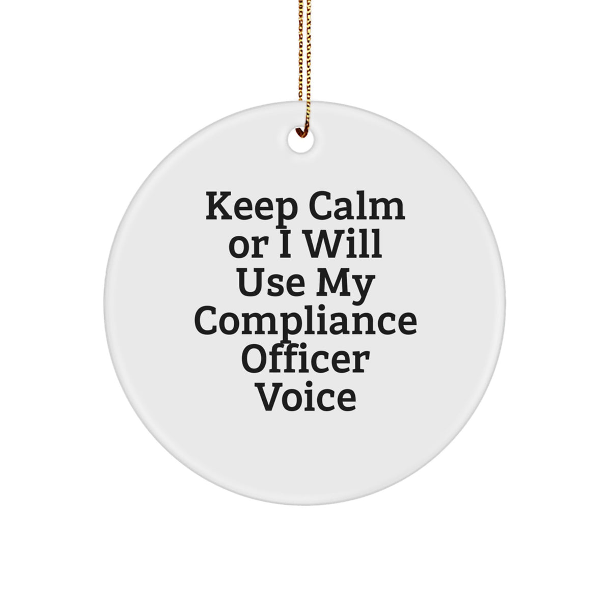 Funny Compliance Officer Gifts from Friends for Men, Unique Circle Ornament Keep Calm Compliance Officer Voice Christmas - Image 1