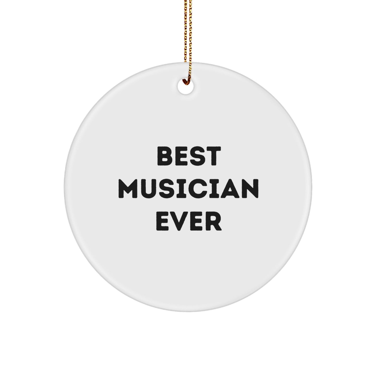 Funny Musician Quotes Circle Ornament Gifts from Friends to Musician Men, Musician Christmas Unique Gifts, Best Musician Ever Circle Decor - Image 1