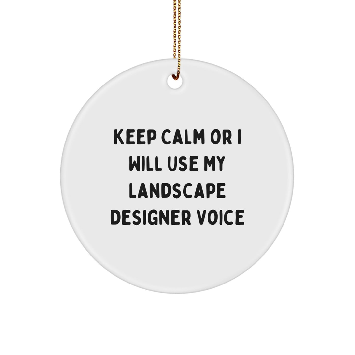 Funny Landscape Designer Gifts, Keep Calm Or I Will Use My Landscape Designer Voice Circle Ornament, Christmas Ornaments for Friends, Family, Coworkers, or Landscape Designer - Image 1