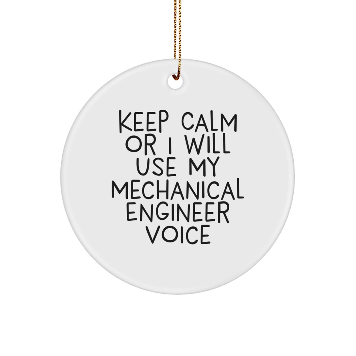 Funny Mechanical Engineer Gifts for Men, Circle Ornaments with 'Keep Calm Or I Will Use My Mechanical Engineer Voice' for Christmas Unique Gifts from Friends - Image 1