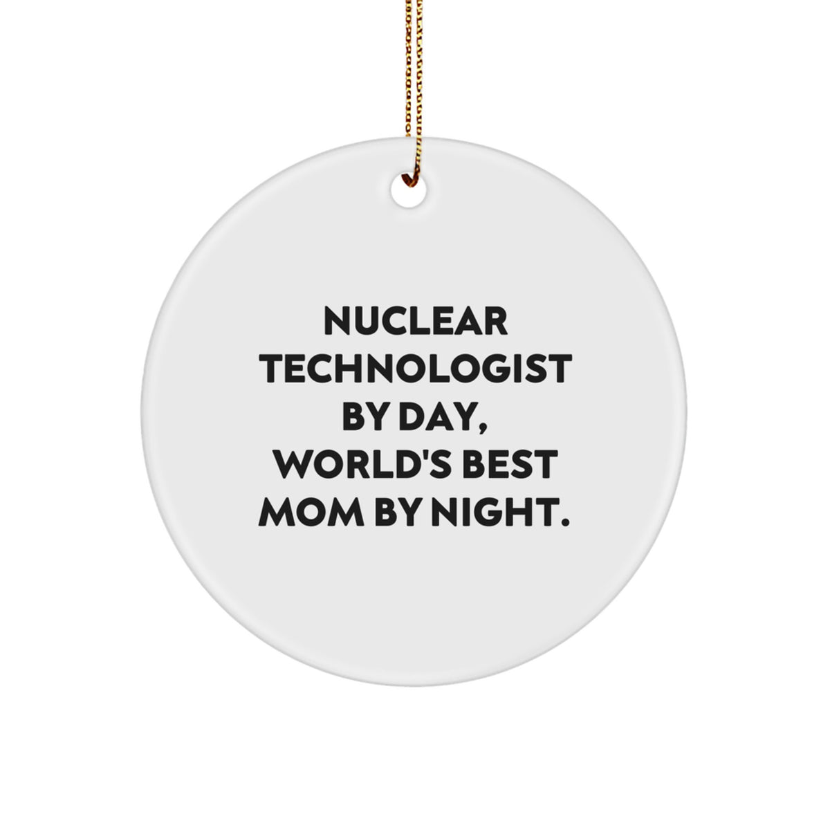 Nuclear Technologist Gifts from Friends, Funny Circle Ornament World's Best Mom By Night, Christmas Unique Ornaments for Nuclear Technologist Men - Image 1