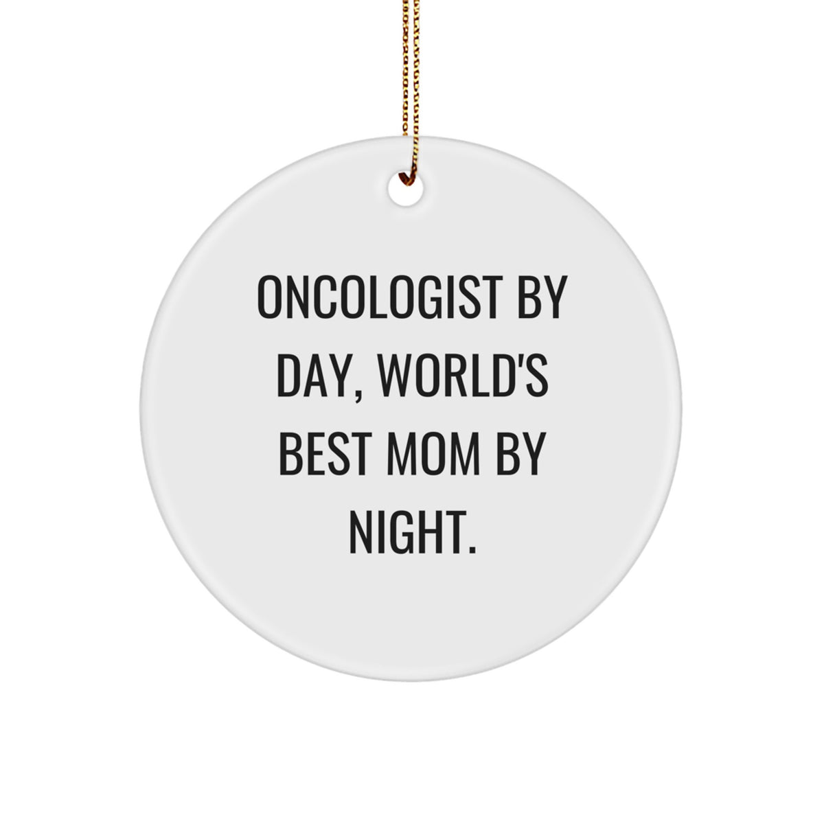 Oncologist Gifts for Christmas Unique Ornament, Funny Quote 'Oncologist By Day, World's Best Mom By Night.' - Image 1