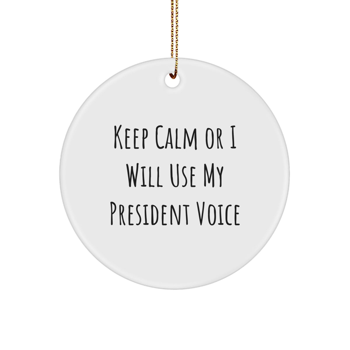 President Christmas Ornament Gift for Him - Keep Calm Or I Will Use My - Image 1