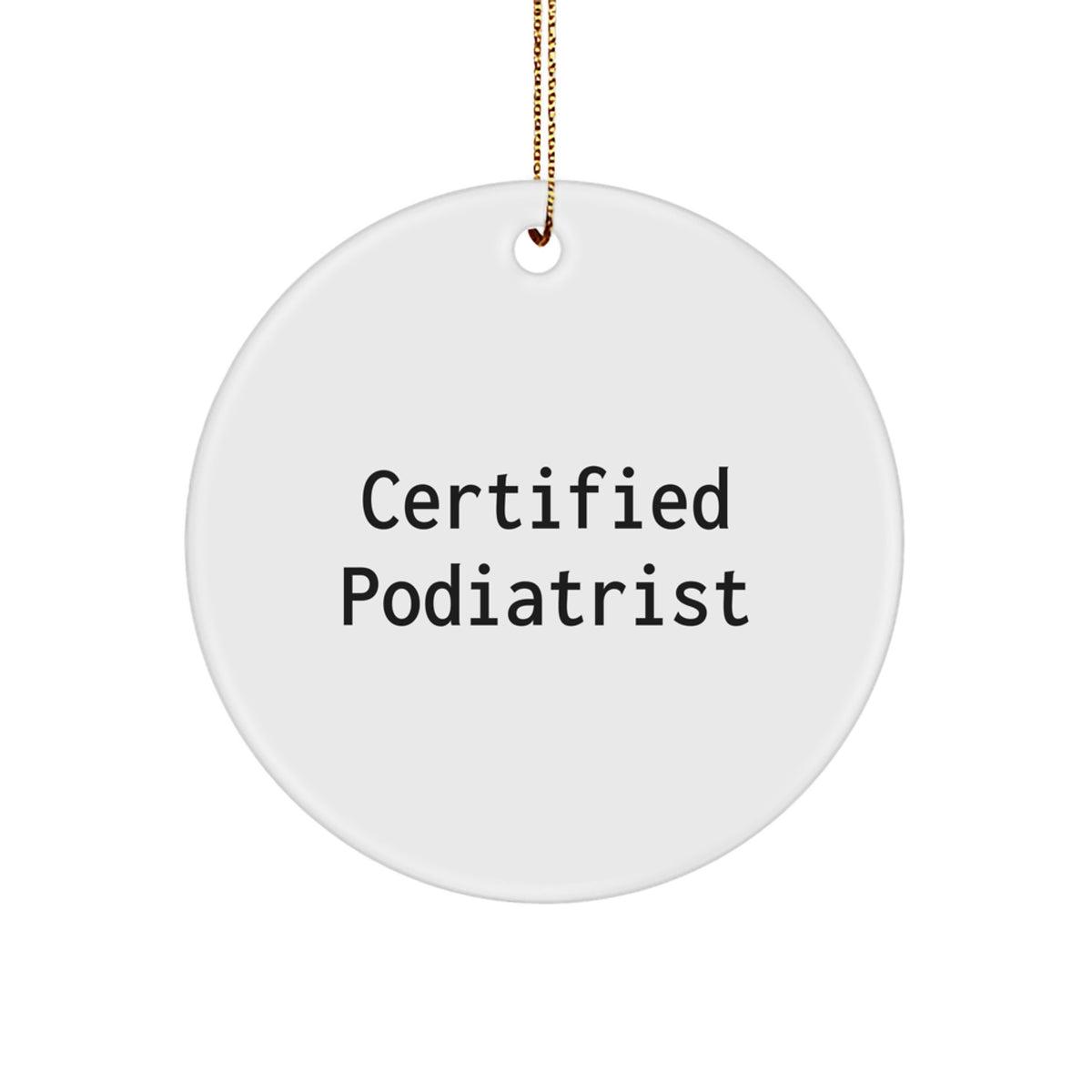 Funny Podiatrist Gifts, Christmas Unique Circle Ornaments, Certified Podiatrist Present from Friends - Image 1