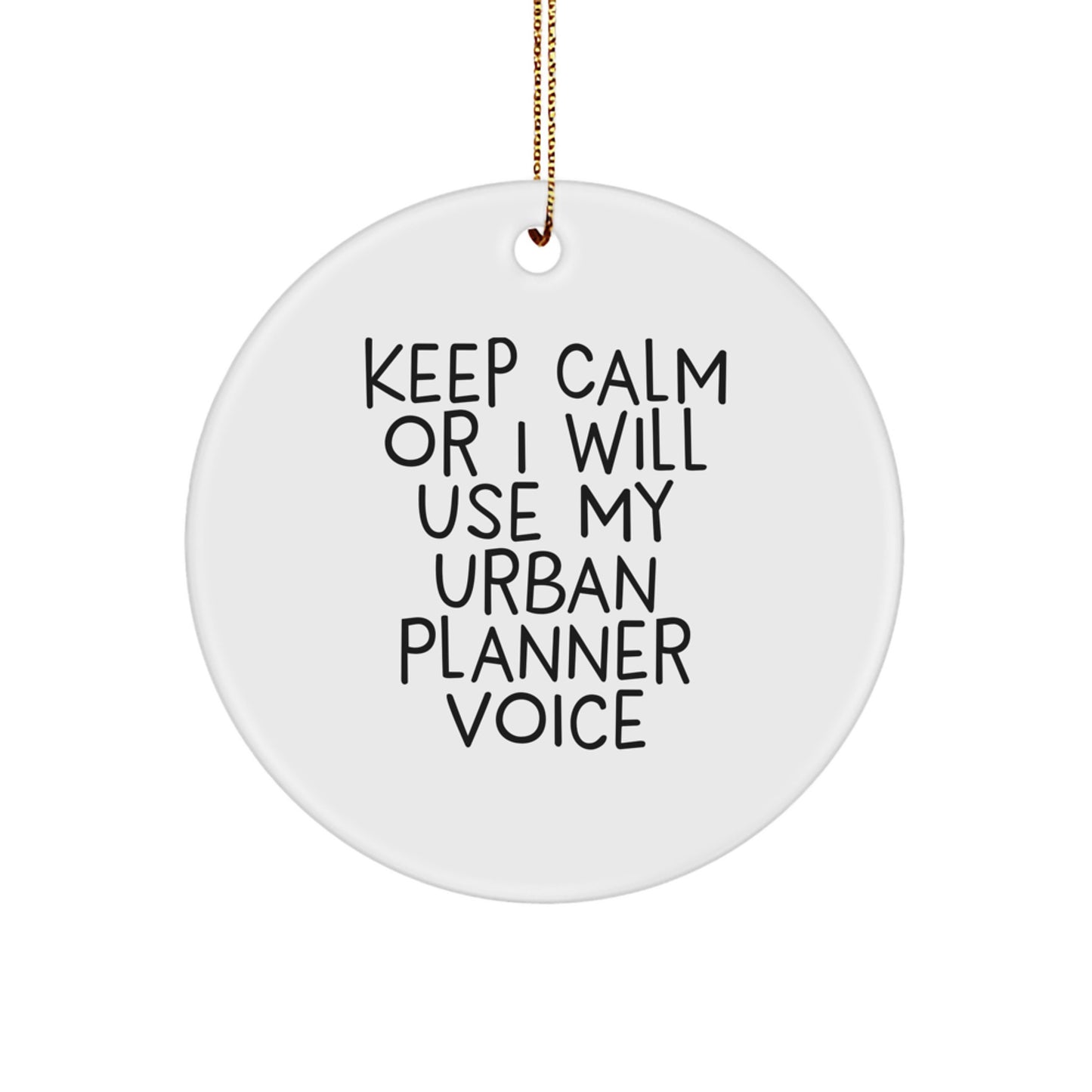 Funny Urban Planner Gifts from Friends - Keep Calm Or I Will Use My Urban Planner Voice Circle Ornament for Christmas Unique Gifts - Image 1