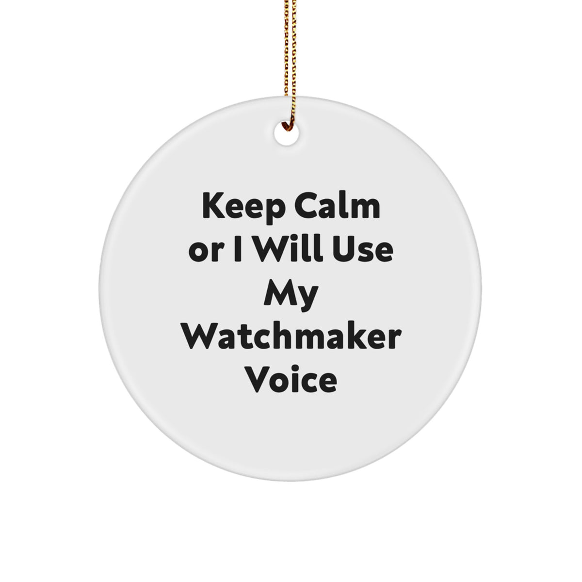 Christmas Gift Ornament for Her Present – Watchmaker Keeps Calm Or I - Image 1