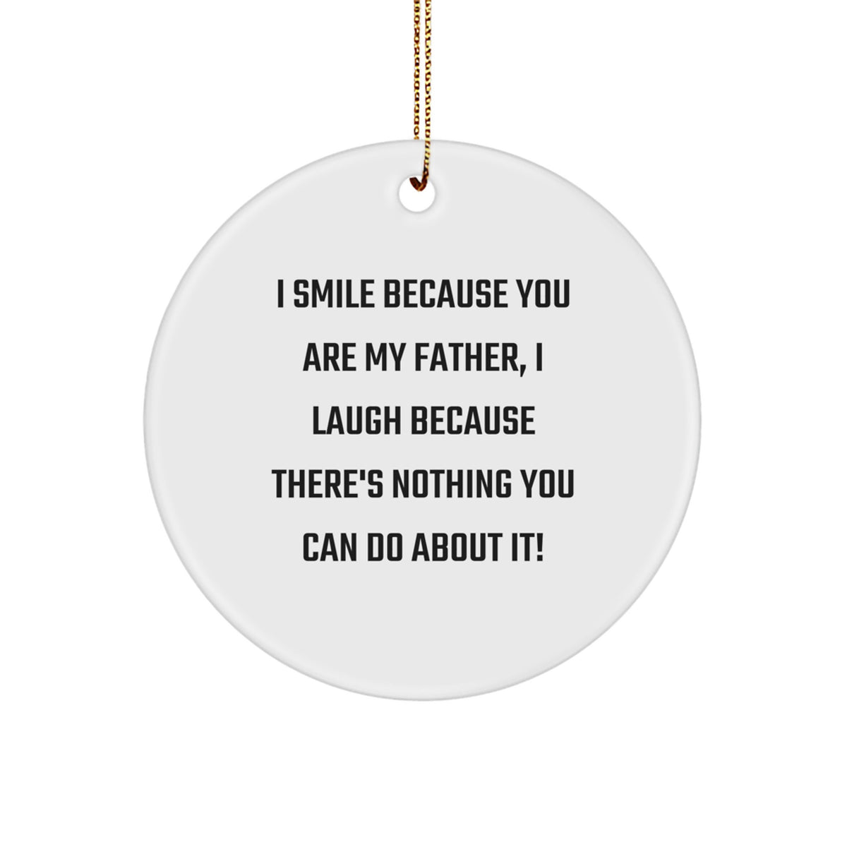 Christmas Gift for Dad - Funny Father Ornament, 'I Smile Because You' - Image 1