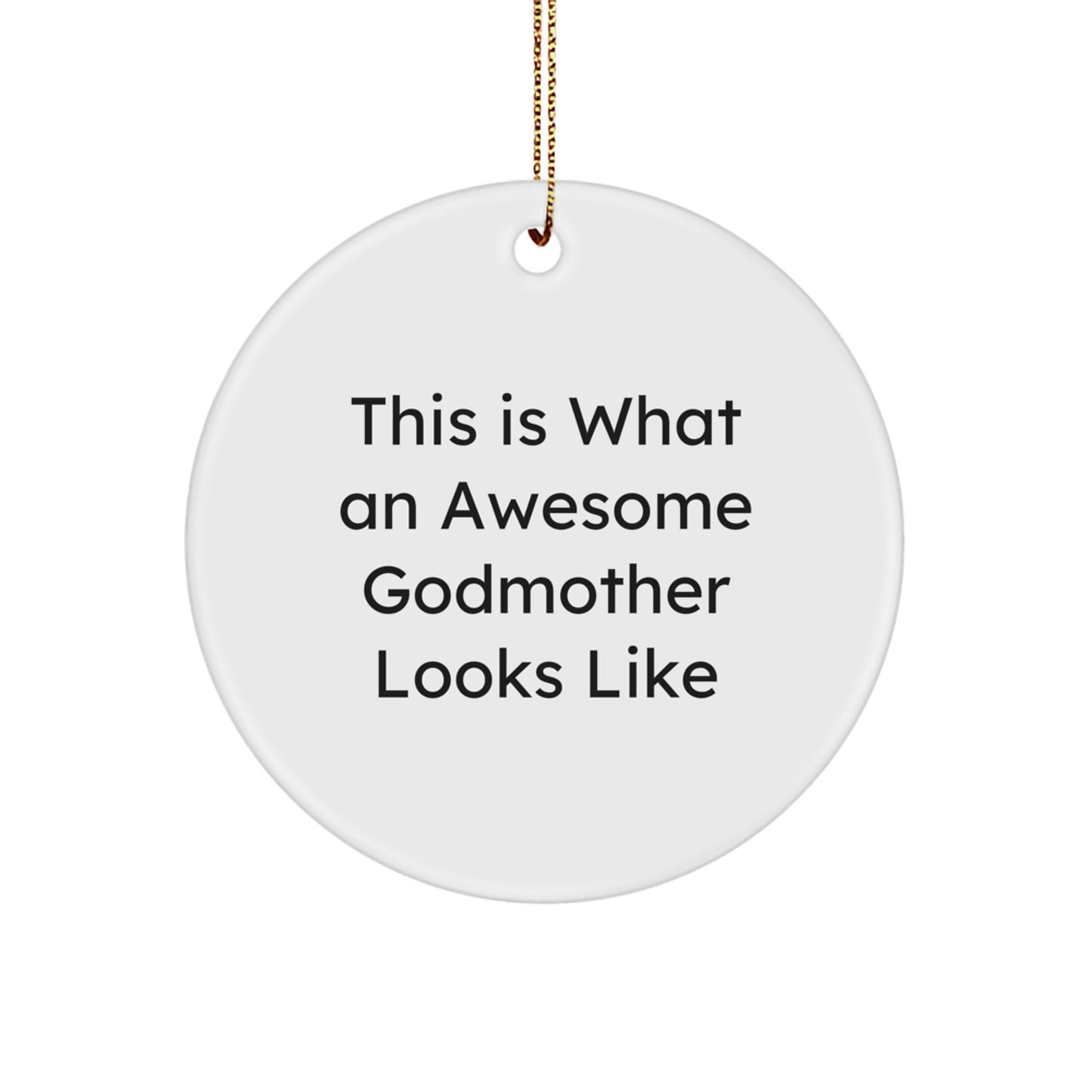 Godmother Gifts from Family Members, Funny Circle Ornament for Christmas Unique Gifts for Godmother, This Is What An Awesome Godmother Looks Like - Image 1