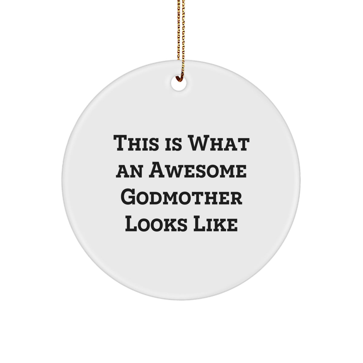 Funny Godmother Gifts for Christmas, Circle Ornament with 'This Is What An Awesome Godmother Looks Like' Quote, Gifts from Family to Godmother - Image 1